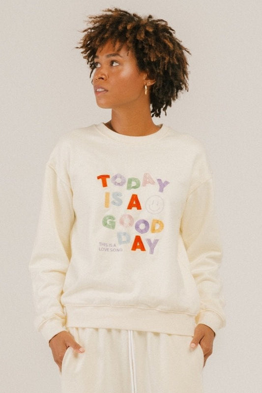 Today is a Good Day Sweatshirt Bone